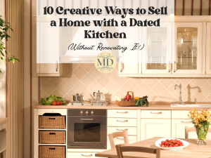 10 Creative Ways to Sell a Home with a Dated Kitchen