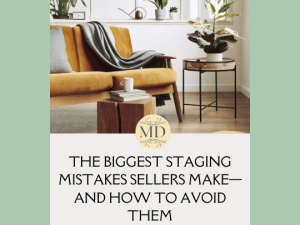 7 Biggest Staging Mistakes Sellers Make—and How to Avoid Them