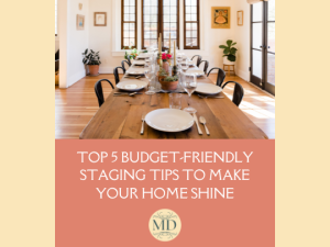 Top 5 Transformative Budget-Friendly Staging Tips Buyers Love