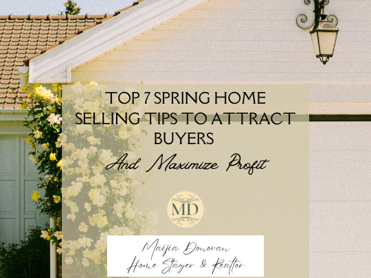 Top 7 Best Spring Home Selling Tips to Attract Buyers and Maximize Profit