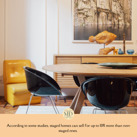 According to some studies, staged homes can sell for up to 10% more than non-staged ones.