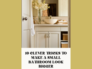 10 Small Bathroom Tricks That Work: Easy Ways to Make Your Space Feel Bigger